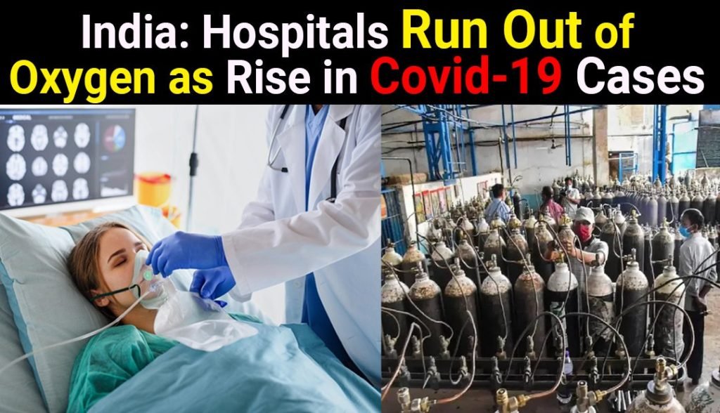 India Hospitals Run Out of Oxygen as Rise in Covid19 Cases
