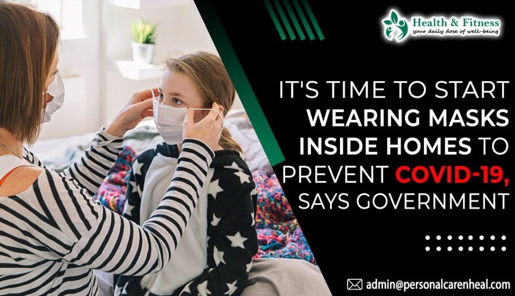 Start wearing masks inside homes to prevent Covid-19