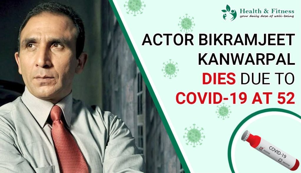 Actor Bikramjeet Kanwarpal Dies due to Covid-19 at 52