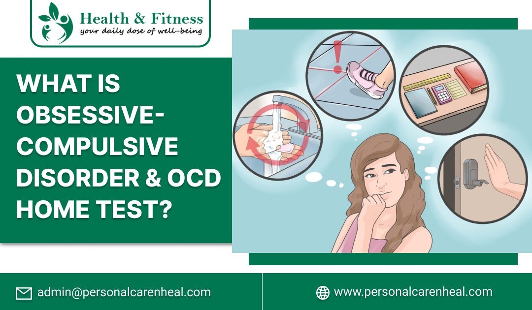 WHAT IS OBSESSIVE-COMPULSIVE DISORDER & OCD HOME TEST?