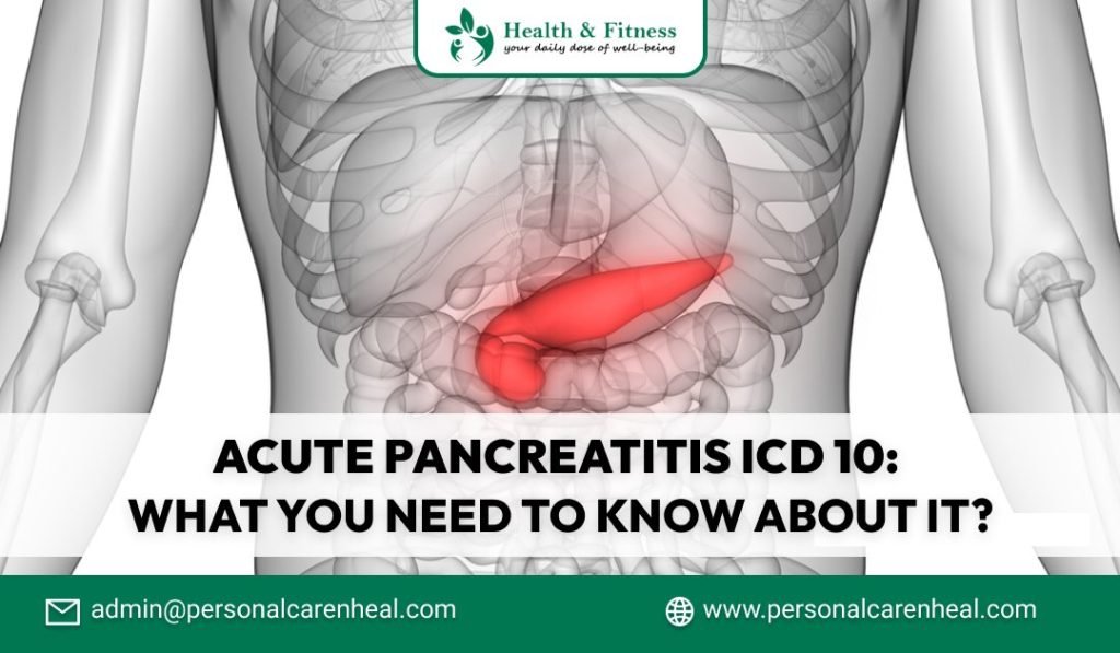 Acute Pancreatitis ICD 10: What You Need to Know About It?