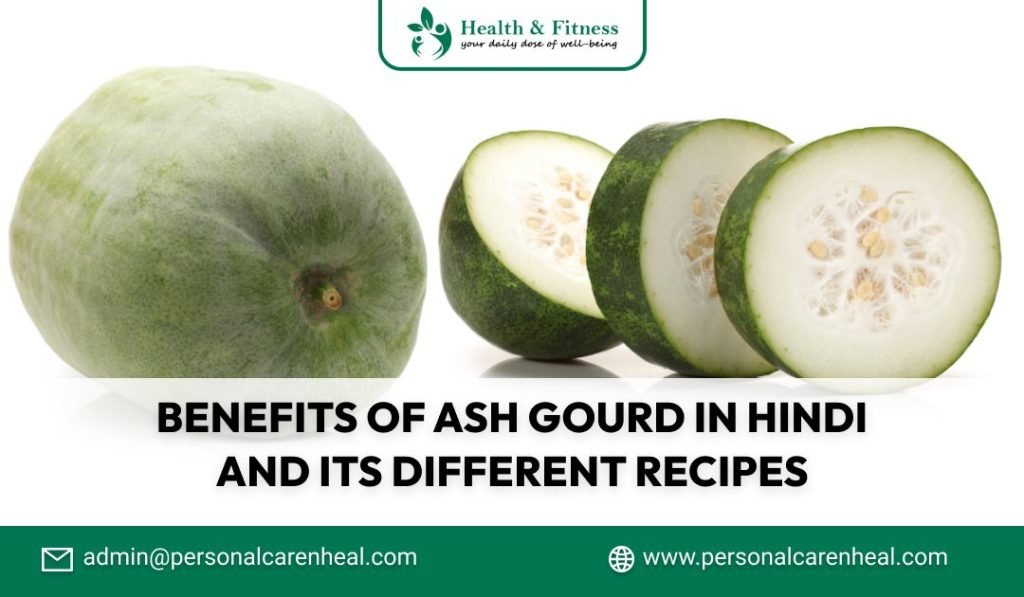 Benefits of Ash Gourd in Hindi and Its Different Recipes