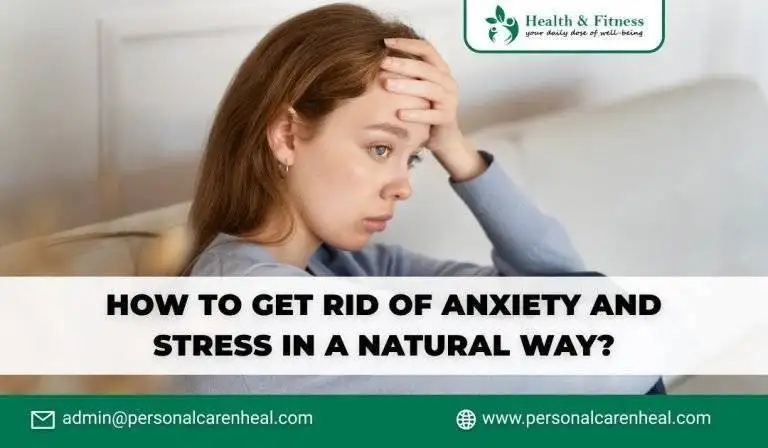 How to Get Rid of Anxiety and Stress in a Natural Way
