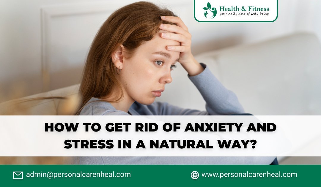 How to Get Rid of Anxiety and Stress | Personal care n heal