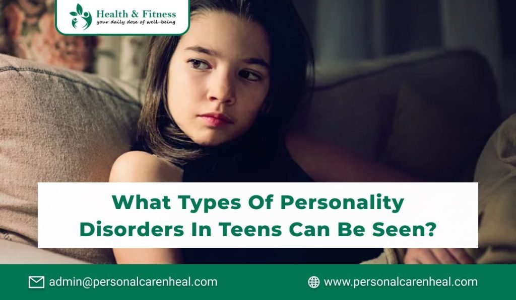 What Types of Personality Disorders in Teens Can Be Seen?