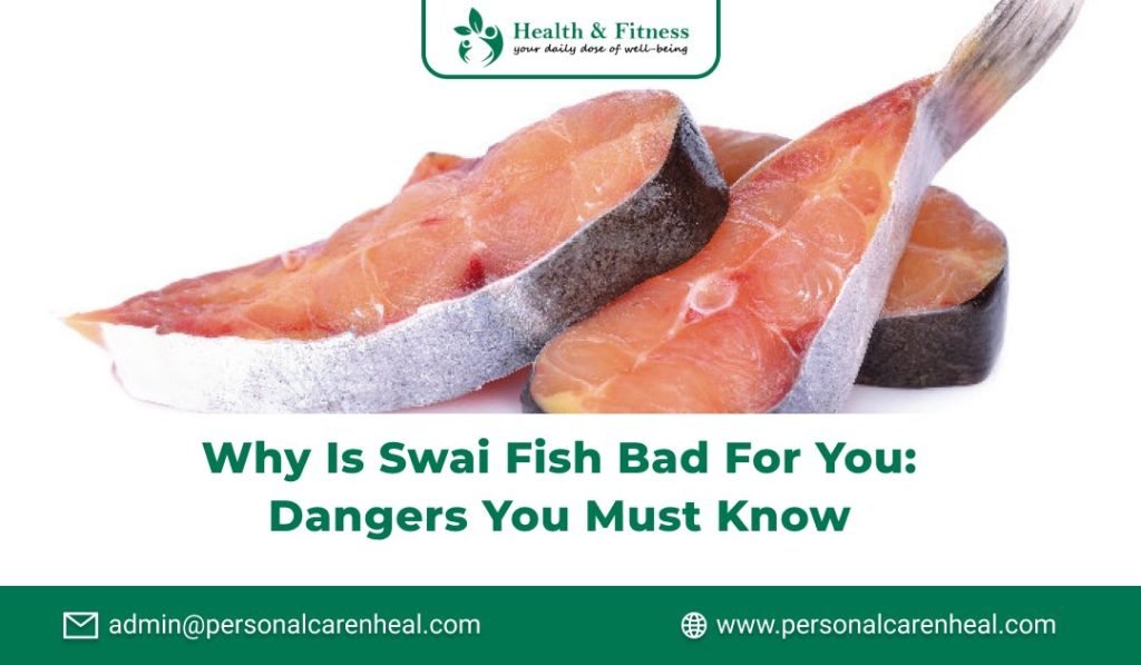 Why is Swai Fish Bad for You: Dangers You Must Know