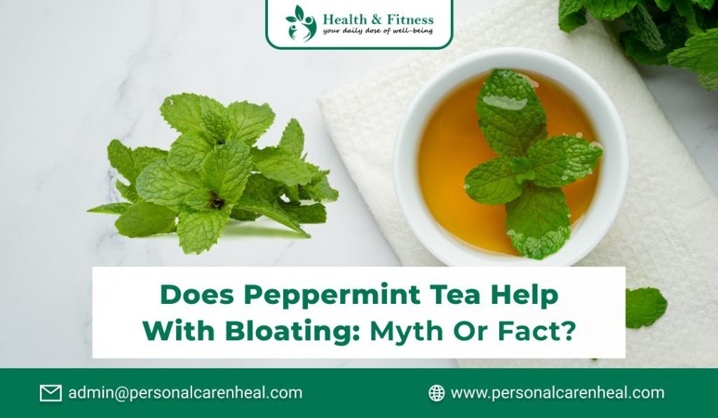 Does Peppermint Tea Help With Bloating Myth Or Fact PersonalcareNheal