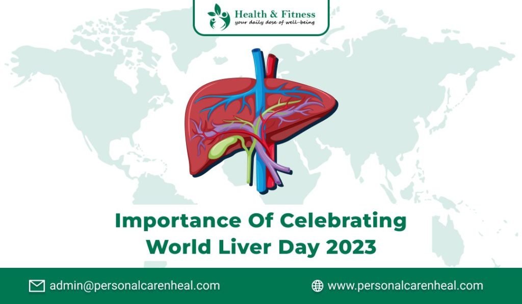 Importance of Celebrating World Liver Day 2023