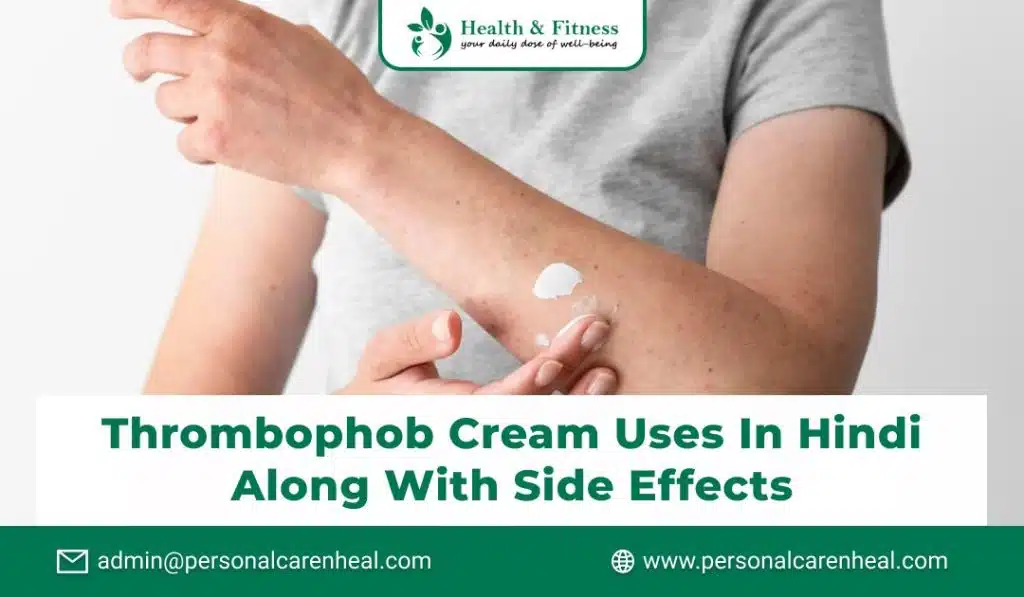 Thrombophob Cream Uses in Hindi Along with Side Effects