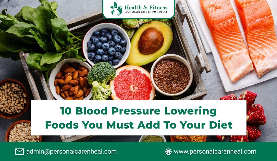 10 Blood Pressure Lowering Foods You Must Add to Your Diet