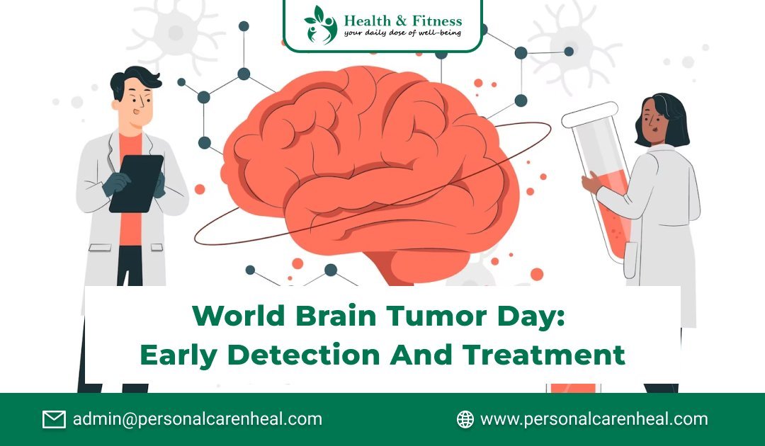 World Brain Tumor Day: Early Detection and Treatment - PersonalcareNheal