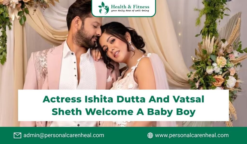 Actress Ishita Dutta and Vatsal Sheth Welcome a Baby Boy