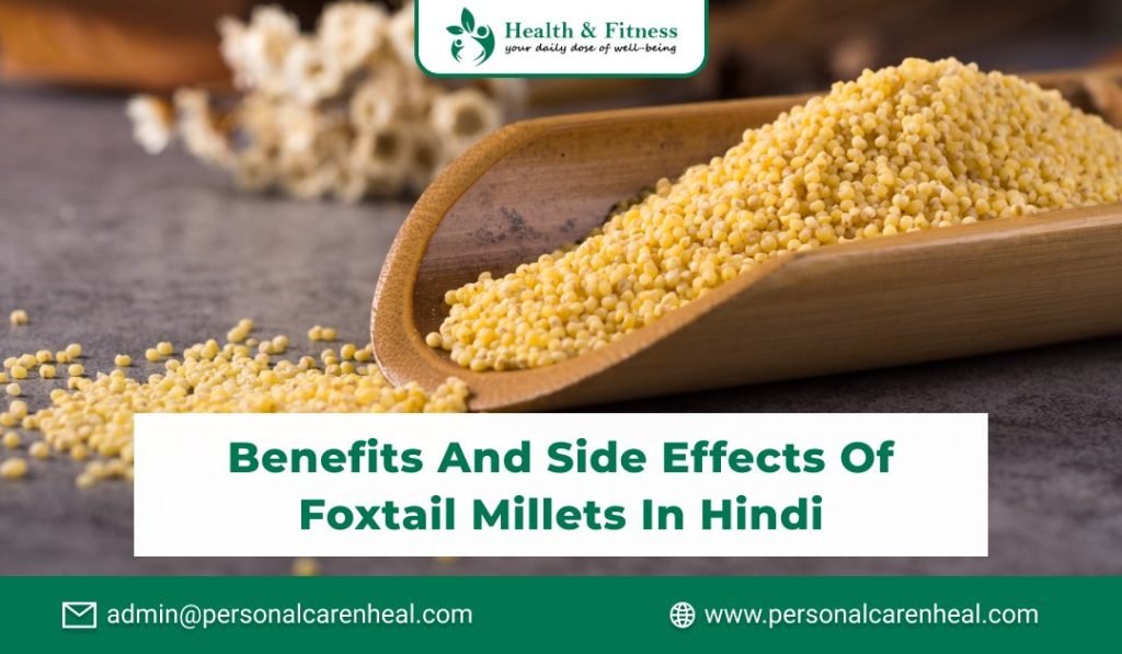 Benefits and Side Effects of Foxtail Millets in Hindi