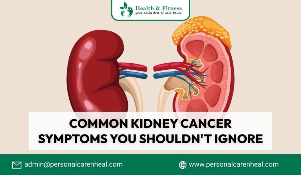Common Kidney Cancer Symptoms You Shouldn't Ignore