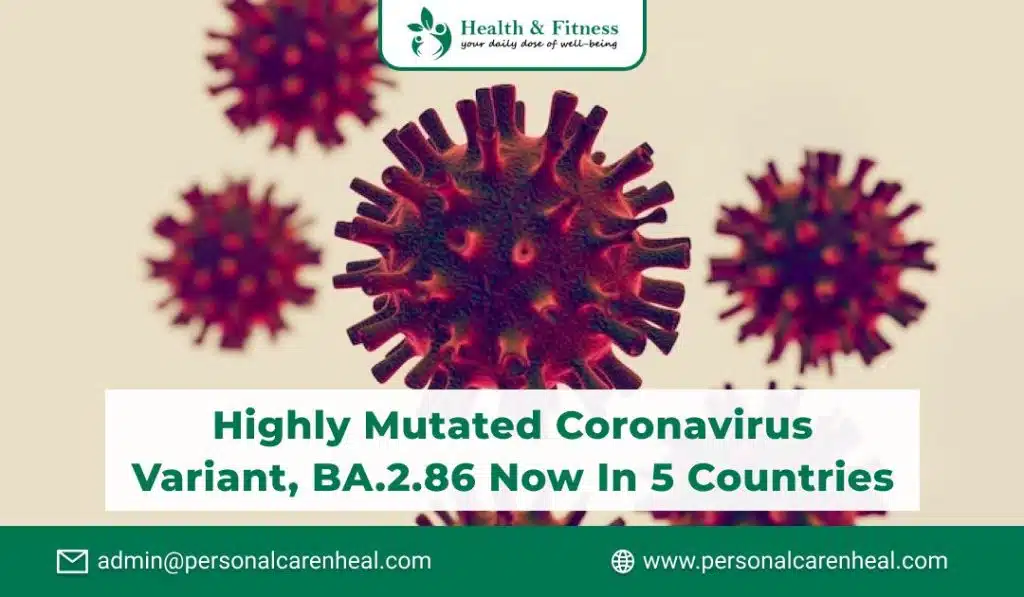 Highly Mutated Coronavirus Variant, BA.2.86 Now in 5 Countries