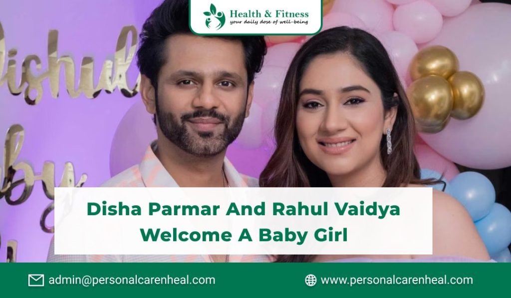 Disha Parmar and Rahul Vaidya Welcome a Baby Girl