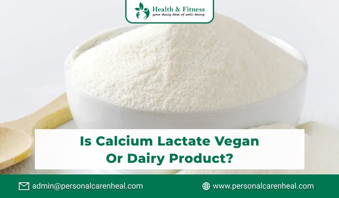 Is Calcium Lactate Vegan or Dairy Product?