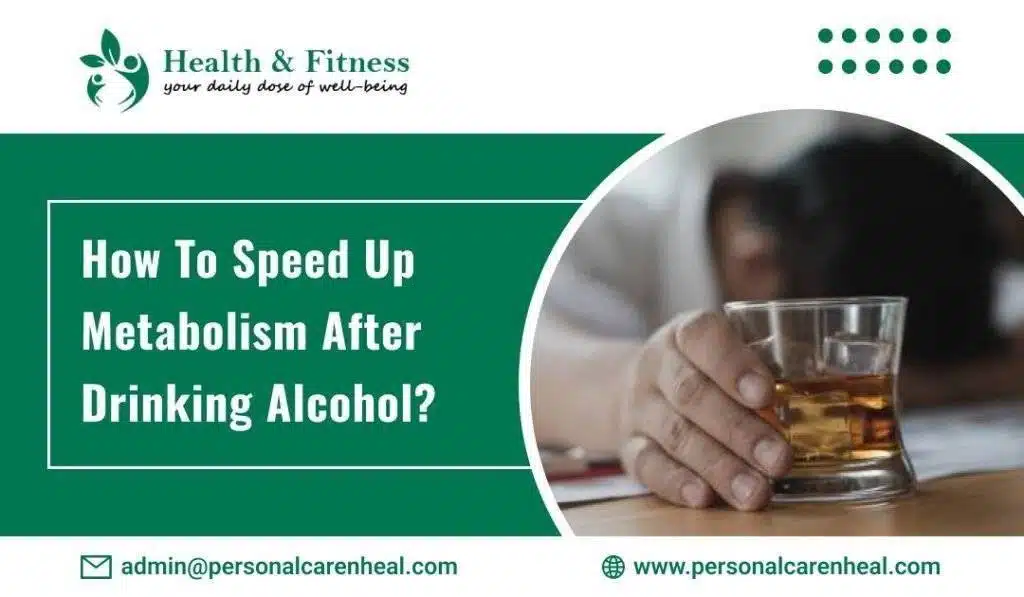 How to Speed Up Metabolism After Drinking Alcohol?
