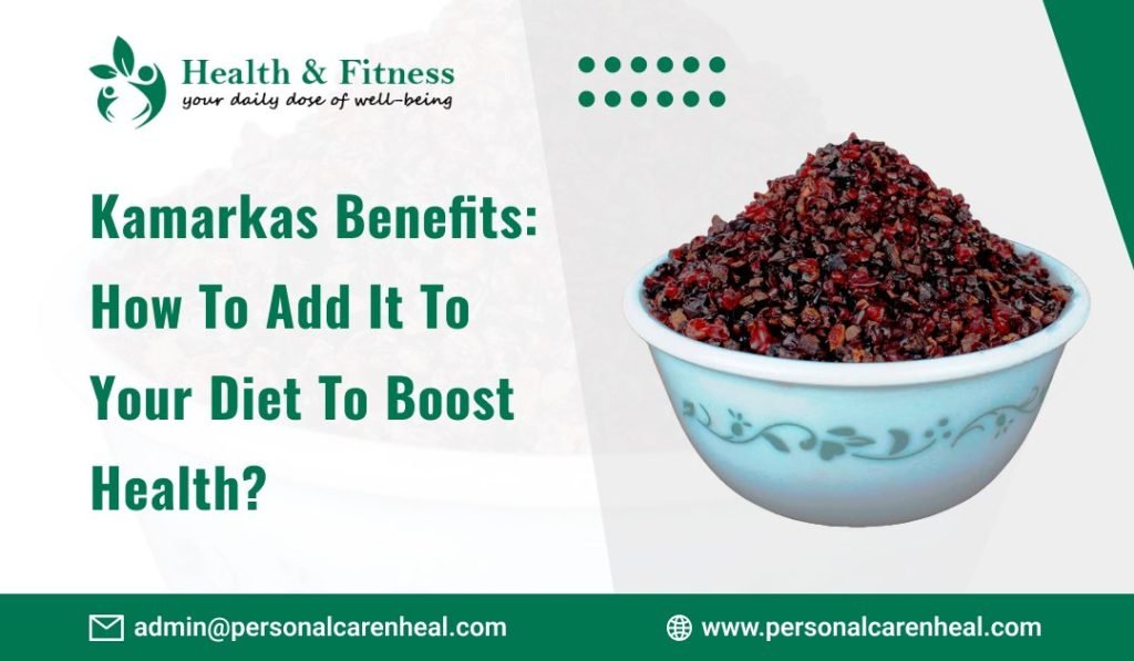 Kamarkas Benefits: How to Add It to Your Diet to Boost Health?