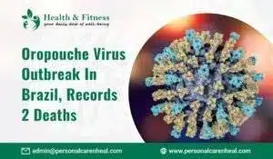 Oropouche Virus Outbreak in Brazil, Records 2 Deaths