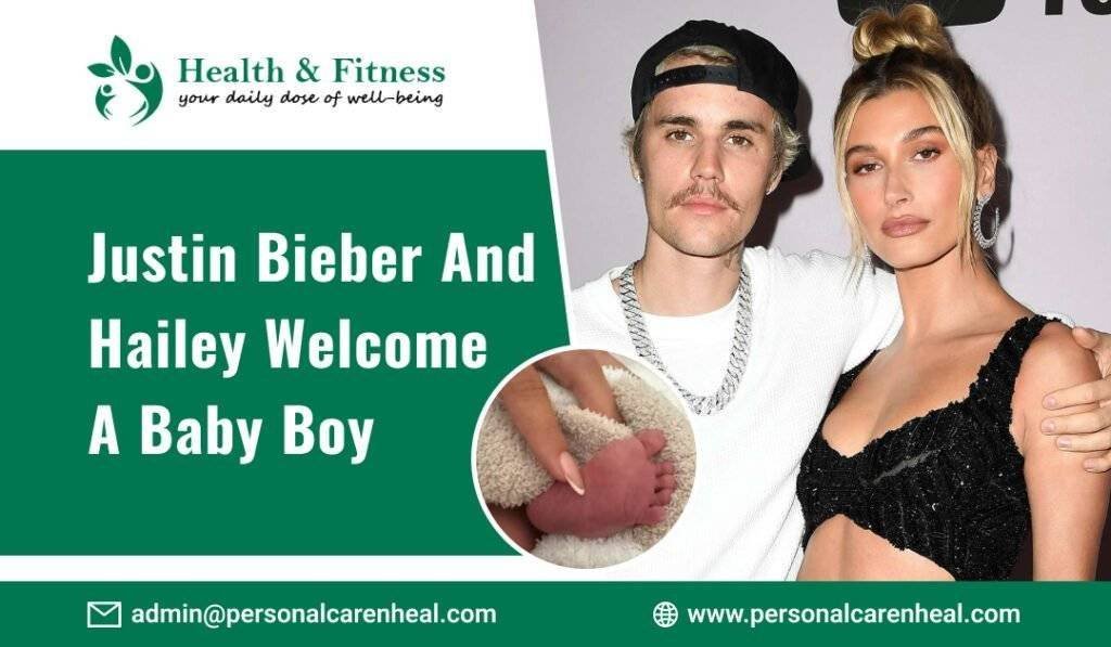 Justin Bieber and Hailey Welcome a Baby Boy