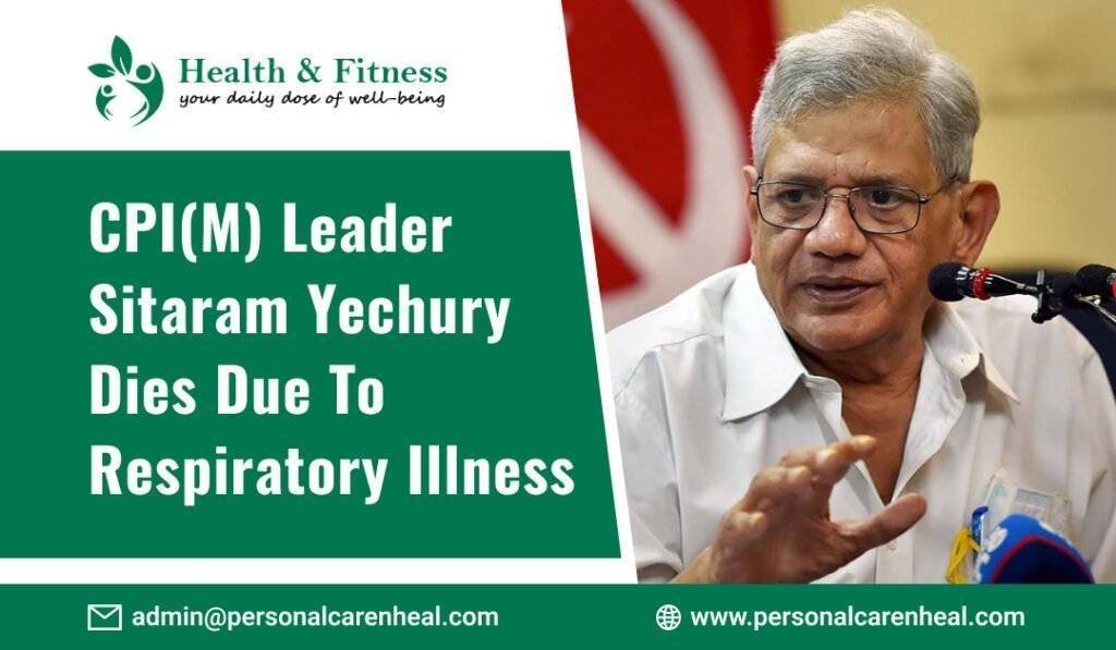 CPI (M) Leader Sitaram Yechury Dies Due to Respiratory Illness
